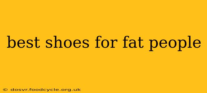 best shoes for fat people