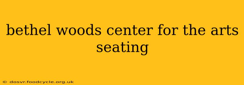 bethel woods center for the arts seating