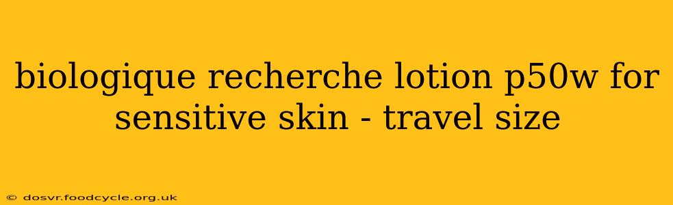 biologique recherche lotion p50w for sensitive skin - travel size