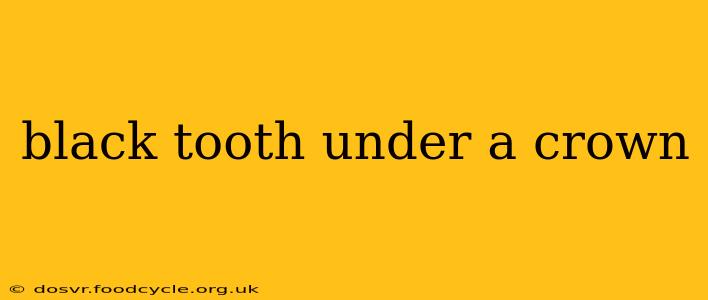 black tooth under a crown