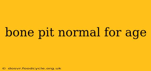 bone pit normal for age