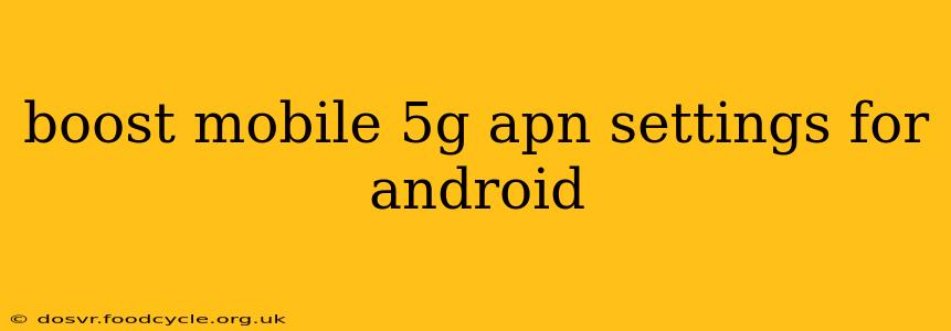 boost mobile 5g apn settings for android
