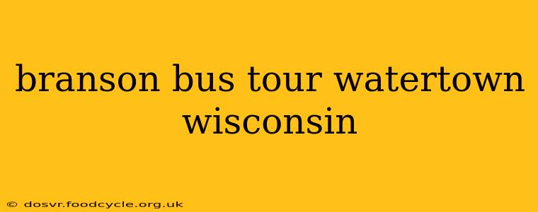 branson bus tour watertown wisconsin