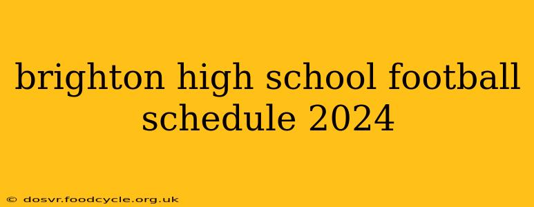 brighton high school football schedule 2024