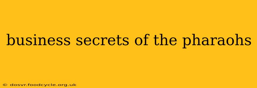 business secrets of the pharaohs