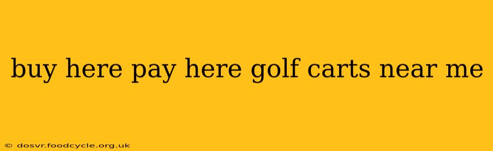 buy here pay here golf carts near me