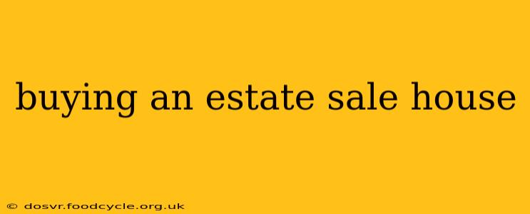 buying an estate sale house