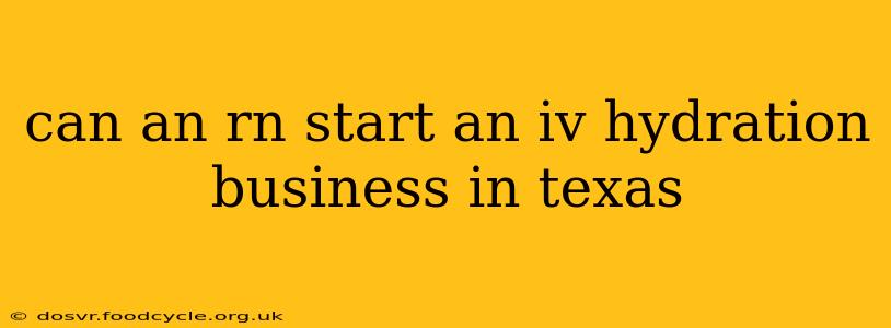 can an rn start an iv hydration business in texas