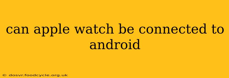 can apple watch be connected to android