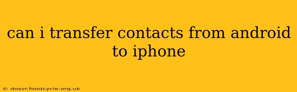 can i transfer contacts from android to iphone