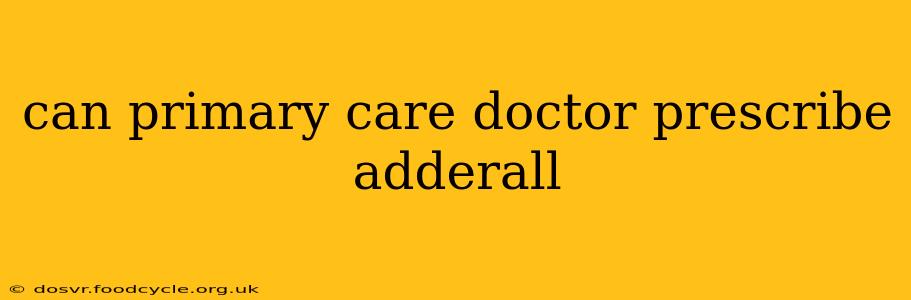 can primary care doctor prescribe adderall