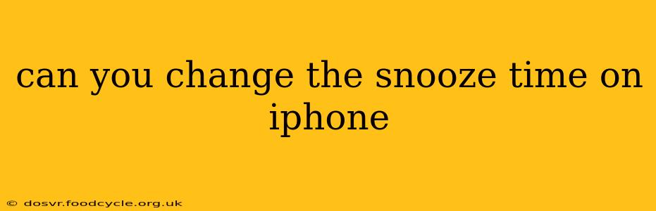 can you change the snooze time on iphone