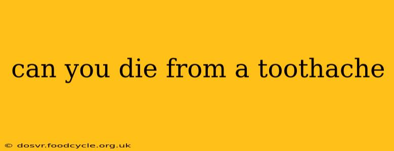 can you die from a toothache
