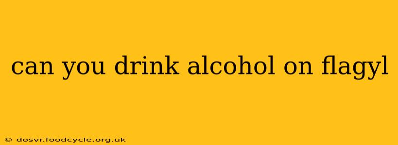 can you drink alcohol on flagyl