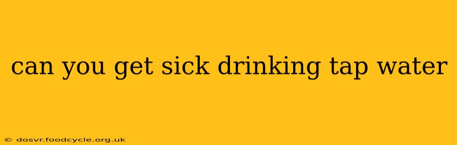 can you get sick drinking tap water