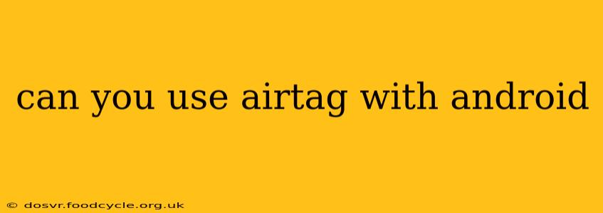 can you use airtag with android