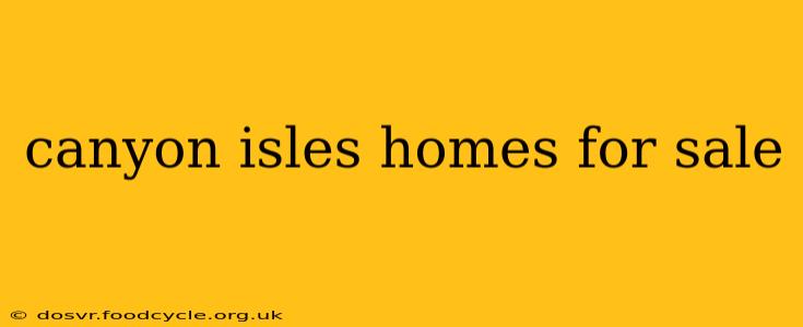 canyon isles homes for sale