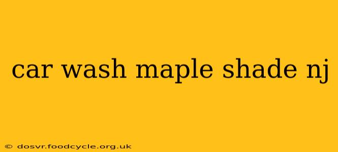 car wash maple shade nj