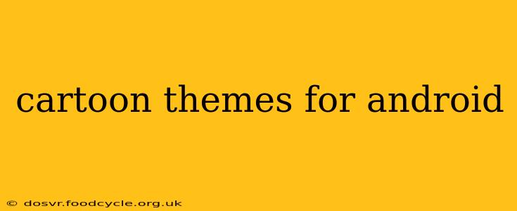 cartoon themes for android
