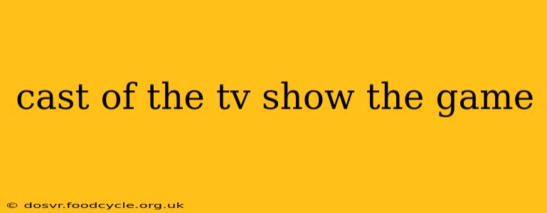 cast of the tv show the game