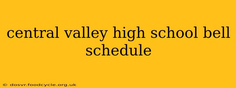 central valley high school bell schedule