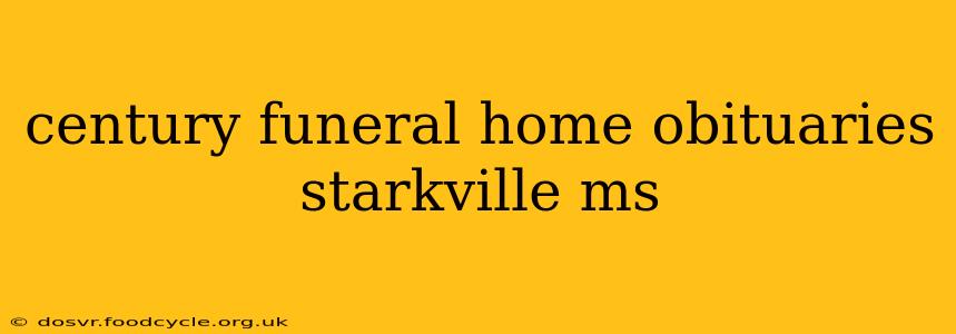 century funeral home obituaries starkville ms