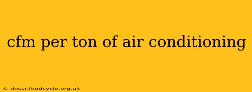 cfm per ton of air conditioning
