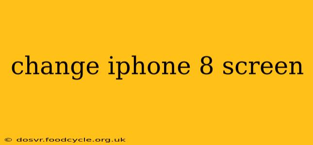 change iphone 8 screen