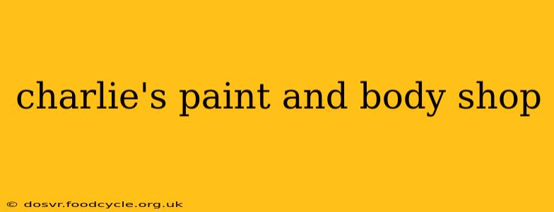 charlie's paint and body shop