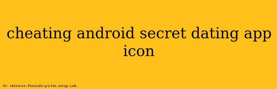 cheating android secret dating app icon
