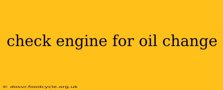 check engine for oil change