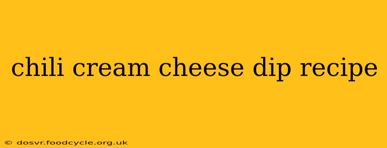 chili cream cheese dip recipe