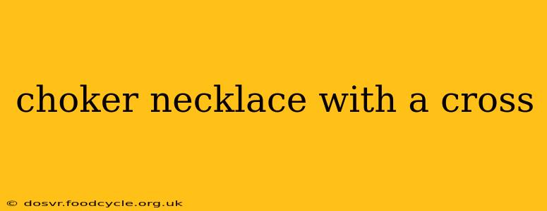 choker necklace with a cross