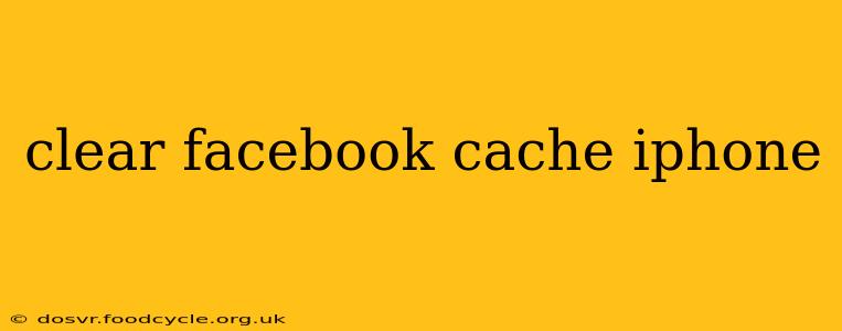 clear facebook cache iphone