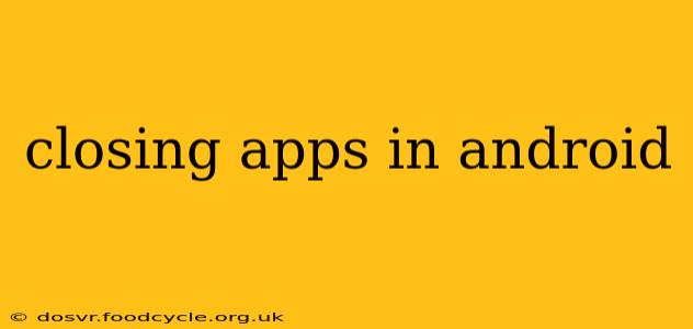 closing apps in android