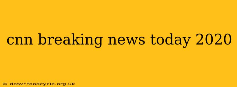 cnn breaking news today 2020