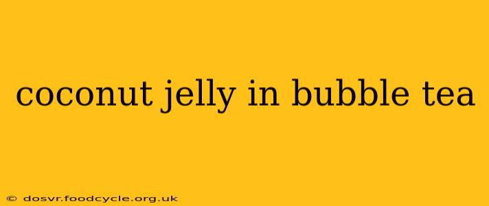 coconut jelly in bubble tea