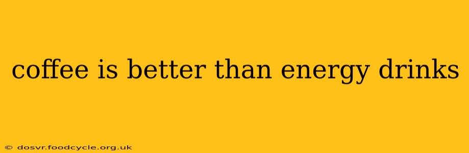 coffee is better than energy drinks