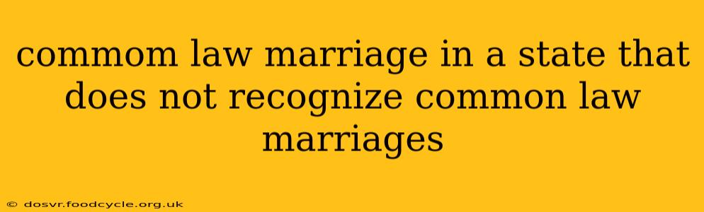 commom law marriage in a state that does not recognize common law marriages