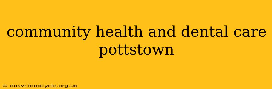 community health and dental care pottstown