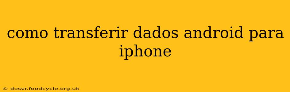 como transferir dados android para iphone