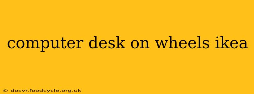 computer desk on wheels ikea