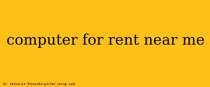 computer for rent near me