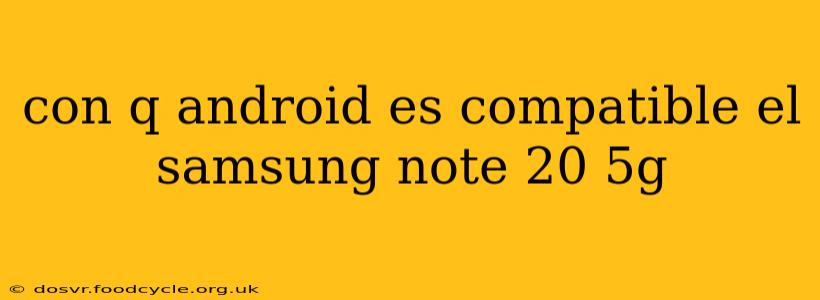 con q android es compatible el samsung note 20 5g
