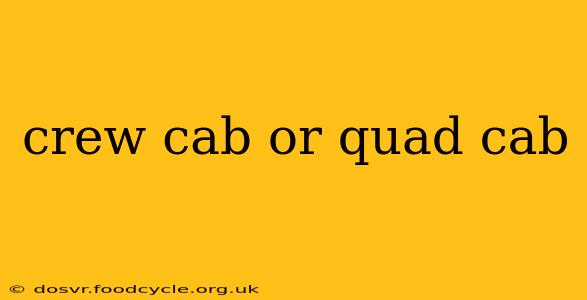 crew cab or quad cab