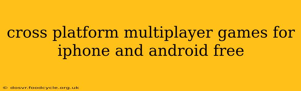 cross platform multiplayer games for iphone and android free