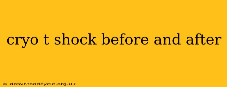 cryo t shock before and after