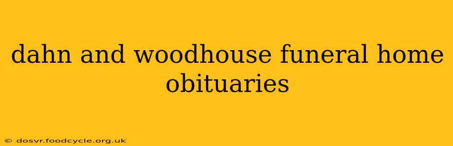 dahn and woodhouse funeral home obituaries