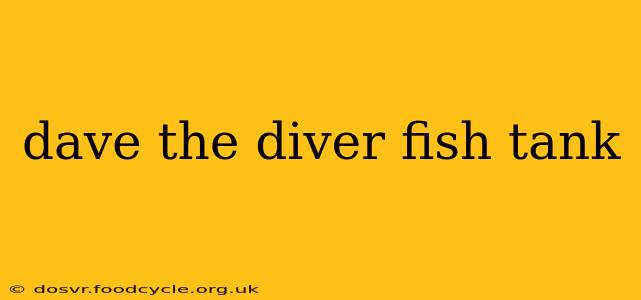 dave the diver fish tank