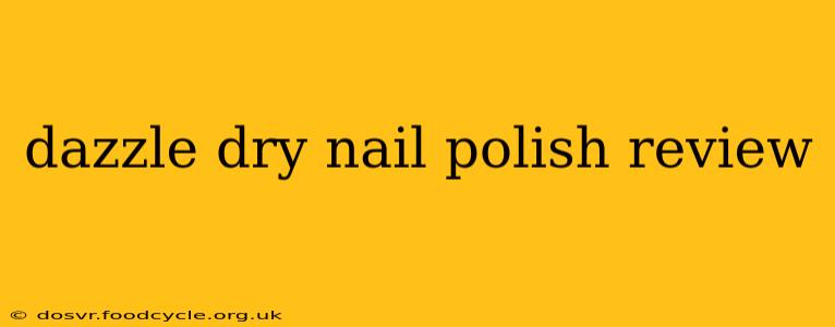 dazzle dry nail polish review